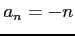$ a_n= -n$