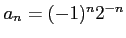 $ a_n= (-1)^n2^{-n}$