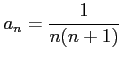 $ \displaystyle{a_n=\frac{1}{n(n+1)}}$