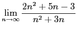 $ \displaystyle{\lim_{n\to\infty}\frac{2n^2+5n-3}{n^2+3n}}$