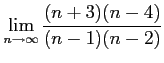 $ \displaystyle{\lim_{n\to\infty}\frac{(n+3)(n-4)}{(n-1)(n-2)}}$