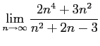 $ \displaystyle{\lim_{n\to\infty}\frac{2n^4+3n^2}{n^2+2n-3}}$