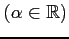 $ (\alpha\in\mathbb{R})$