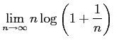 $ \displaystyle{\lim_{n\to\infty}n\log\left(1+\frac{1}{n}\right)}$