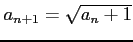 $ a_{n+1}=\sqrt{a_{n}+1}$