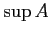 $ \sup A$