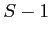 $\displaystyle S-1$