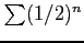 $ \sum(1/2)^{n}$