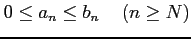 $\displaystyle 0\leq a_{n}\leq b_{n}\,\quad (n\geq N)$