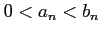 $ 0<a_{n}<b_{n}$