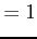 $\displaystyle =1$