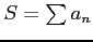 $ S=\sum a_{n}$