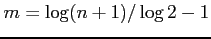 $ m=\log(n+1)/\log 2-1$