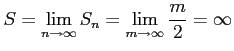 $\displaystyle S=\lim_{n\to\infty}S_n=\lim_{m\to\infty}\frac{m}{2}=\infty$