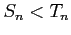 $ S_{n}<T_{n}$