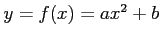 $ y=f(x)=ax^2+b$