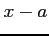 $ x-a$