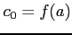 $ c_{0}=f(a)$