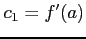 $ c_{1}=f'(a)$