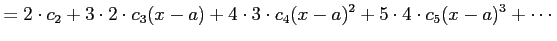 $\displaystyle = 2\cdot c_{2}+ 3\cdot2\cdot c_{3}(x-a)+ 4\cdot3\cdot c_{4}(x-a)^2+ 5\cdot4\cdot c_{5}(x-a)^3+ \cdots$