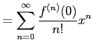 $\displaystyle = \sum_{n=0}^{\infty}\frac{f^{(n)}(0)}{n!}x^n$