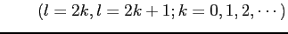 $\displaystyle \qquad (l=2k,l=2k+1;k=0,1,2,\cdots)$