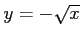 $ y=-\sqrt{x}$