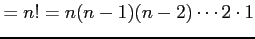 $\displaystyle =n!=n(n-1)(n-2)\cdots2\cdot1$