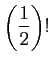 $\displaystyle \left(\frac{1}{2}\right)!$