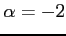 $ \alpha=-2$