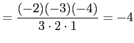 $\displaystyle = \frac{(-2)(-3)(-4)}{3\cdot2\cdot1}=-4$