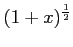 $\displaystyle (1+x)^{\frac{1}{2}}$