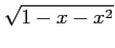 $\displaystyle \sqrt{1-x-x^2}$