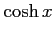 $\displaystyle \cosh x$