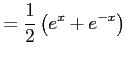 $\displaystyle =\frac{1}{2}\left(e^{x}+e^{-x}\right)$