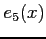 $\displaystyle e_{5}(x)$