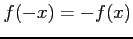 $ f(-x)=-f(x)$