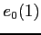 $\displaystyle e_{0}(1)$