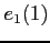 $\displaystyle e_{1}(1)$