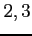$ 2,3$