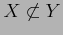 $ X\not\subset Y$