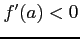 $ f'(a)<0$