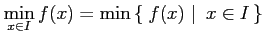$\displaystyle \min_{x\in I}f(x)=\min\left\{\left.\,{f(x)}\,\,\right\vert\,\,{x\in I}\,\right\}$