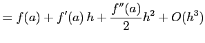 $\displaystyle = f(a)+f'(a)\,h+\frac{f''(a)}{2}h^2+O(h^3)$