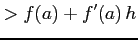 $\displaystyle >f(a)+f'(a)\,h$