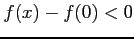 $\displaystyle f(x)-f(0)<0$
