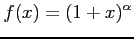 $ \displaystyle{f(x)=(1+x)^\alpha}$