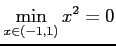 $\displaystyle \min_{x\in(-1,1)} x^2=0$