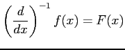 $\displaystyle \left(\frac{d}{dx}\right)^{-1}f(x)=F(x)$
