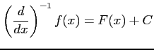 $\displaystyle \left(\frac{d}{dx}\right)^{-1}f(x)=F(x)+C$